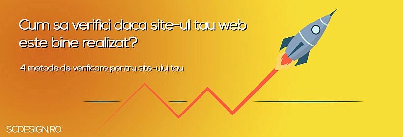 Cum sa verifici daca site-ul tau este bine realizat