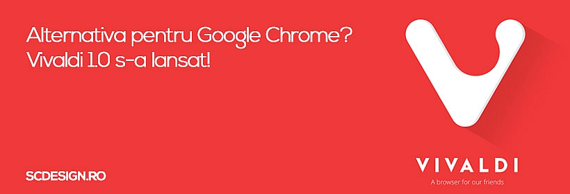 Alternativa pentru Google Chrome? Vivaldi 1.0 s-a lansat!